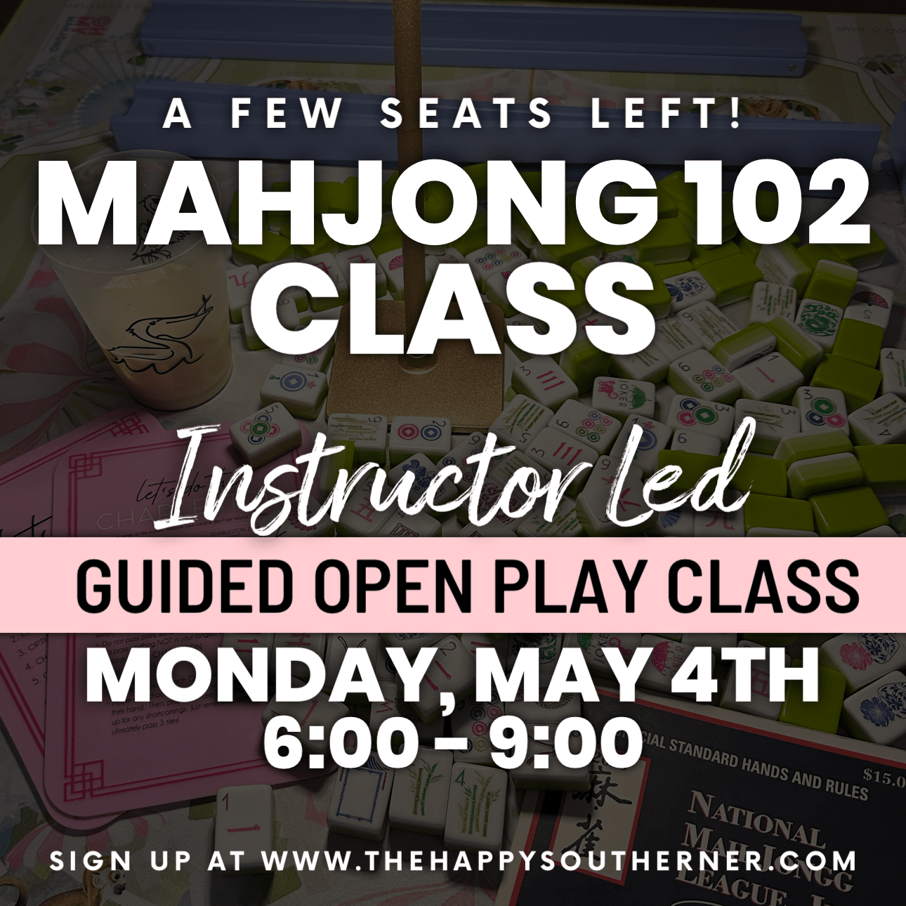 05-04 | Mahj 102 Class - Guided Open Play The Happy Southerner