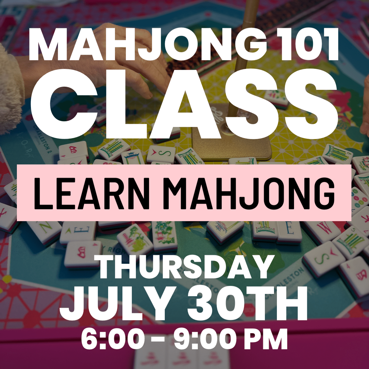 07-30 | Learn How To Play Mahjong Class at The Happy Southerner - Reserve Your Seat - July 30th The Happy Southerner
