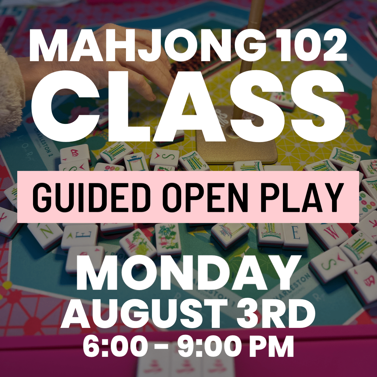 08-03 | Mahj 102 Class - Guided Open Play The Happy Southerner