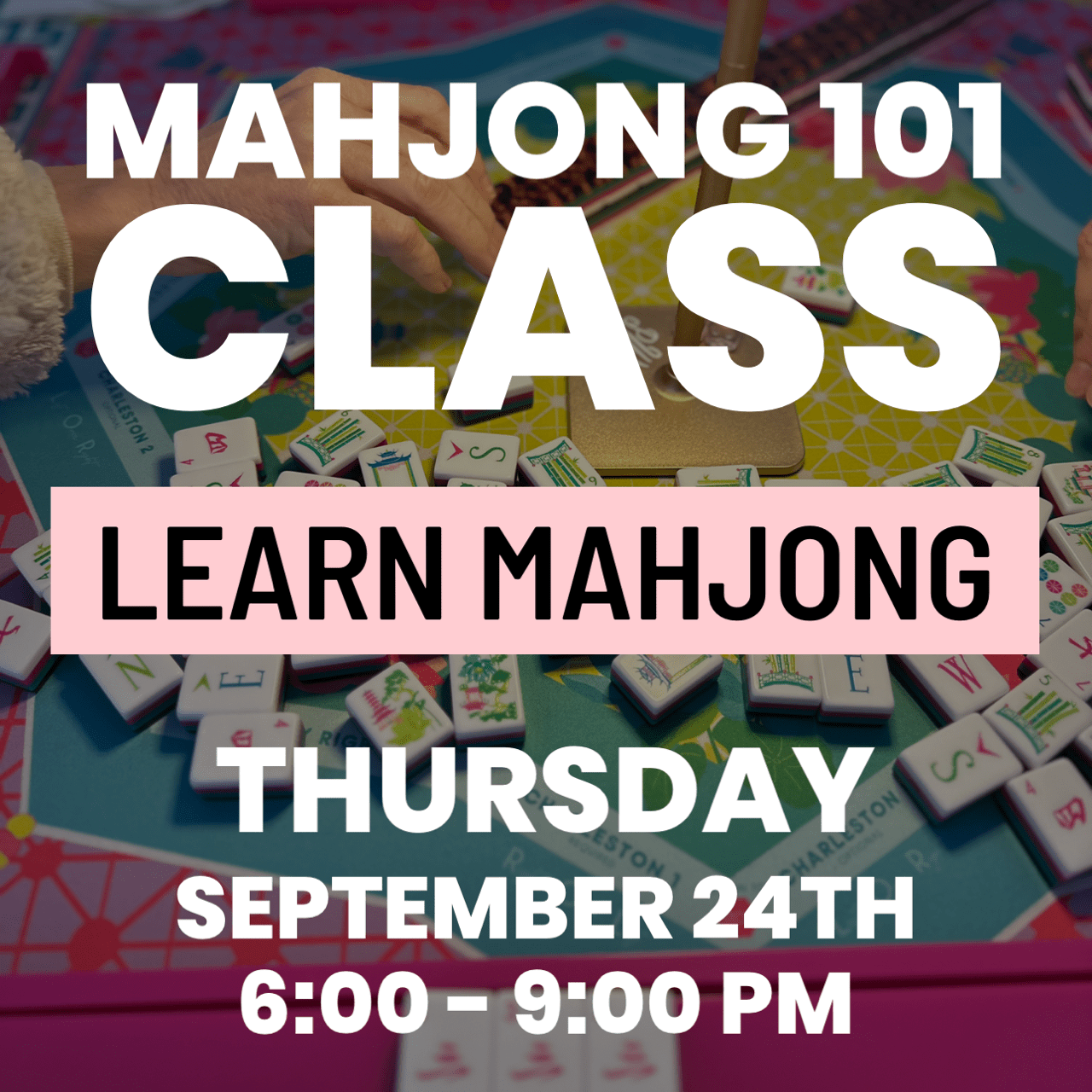 09-24 | Learn How To Play Mahjong Class at The Happy Southerner - Reserve Your Seat - September 24th The Happy Southerner