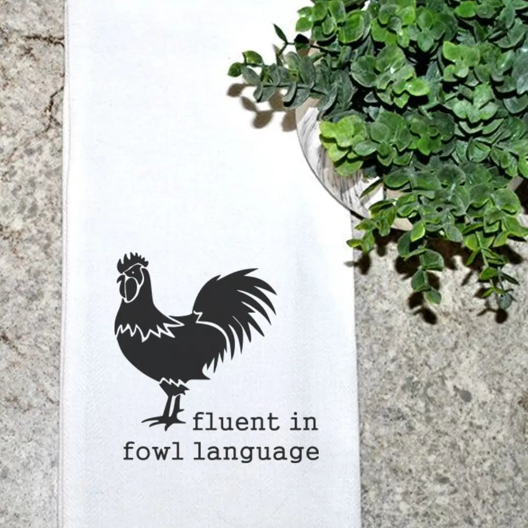 Fluent in Fowl Language Tea Towel