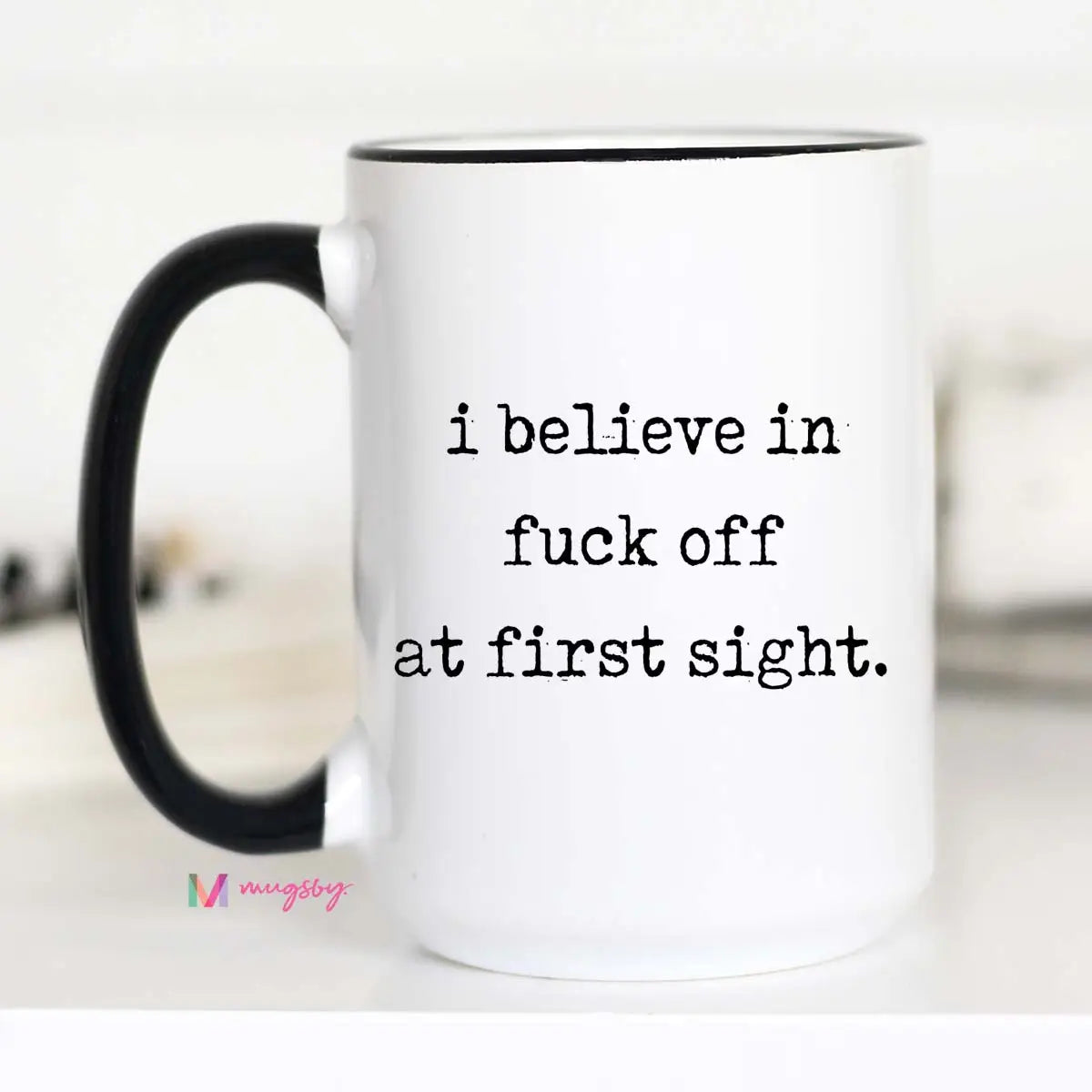 I Believe in F Off at First Sight mug