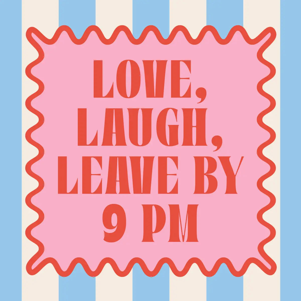 Love, Laugh, Leave by 9 PM napkin