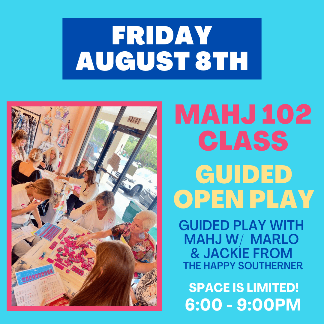 8-08 | MAHJ 102 Class - Open Guided Play w/ Mahj with Marlo & Jackie - August 8th The Happy Southerner