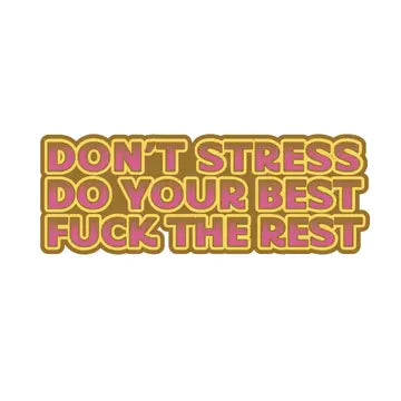 Don't Stress, Do Your Best, Fuck the Rest Sticker The Happy Southerner