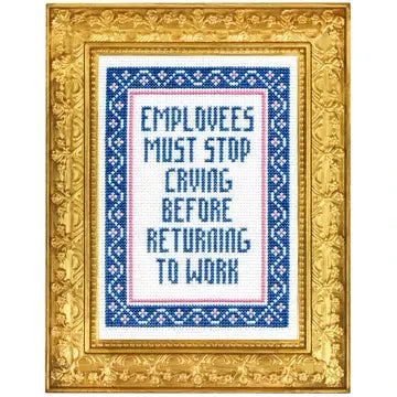Employees Must Stop Crying Cross Stitch Kit The Happy Southerner