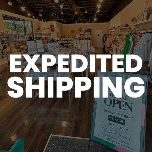 Expedited Shipping The Happy Southerner