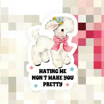 Hating Me Won’T Make You Pretty Sticker The Happy Southerner