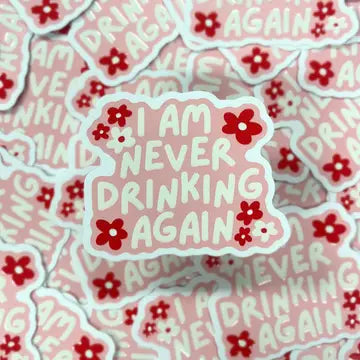 I Am Never Drinking Again - Raised Waterproof Sticker The Happy Southerner