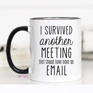 I Survived A Meeting Mug The Happy Southerner