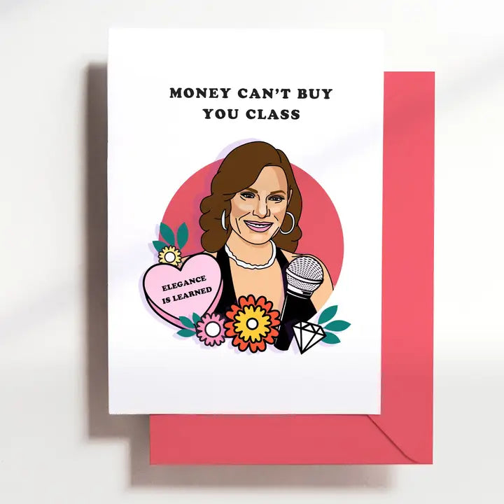 Money Can't Buy You Class Greeting Card The Happy Southerner