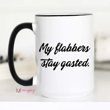 My Flabbers Stay Gasted Funny Coffee Mug The Happy Southerner
