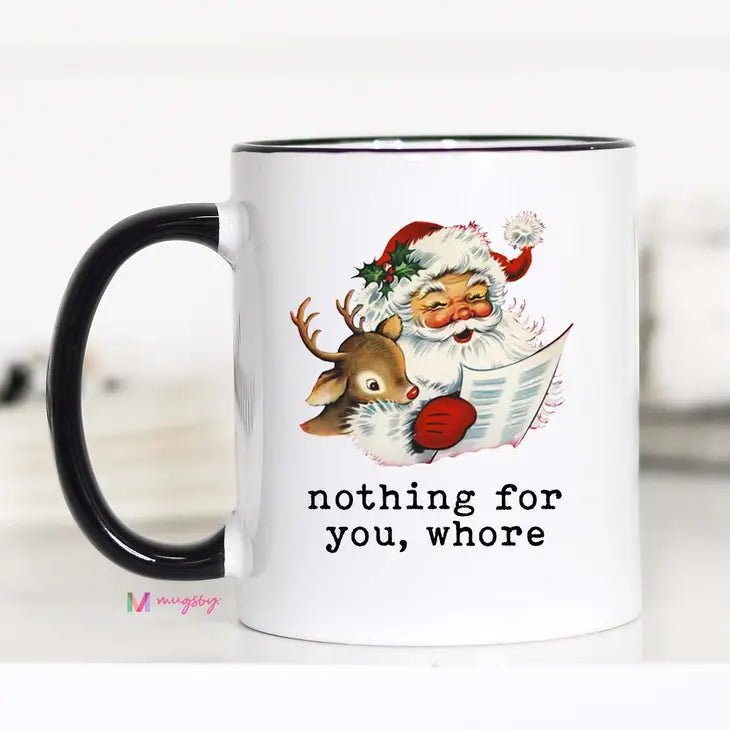 Nothing For You Whore Christmas Coffee Mug The Happy Southerner