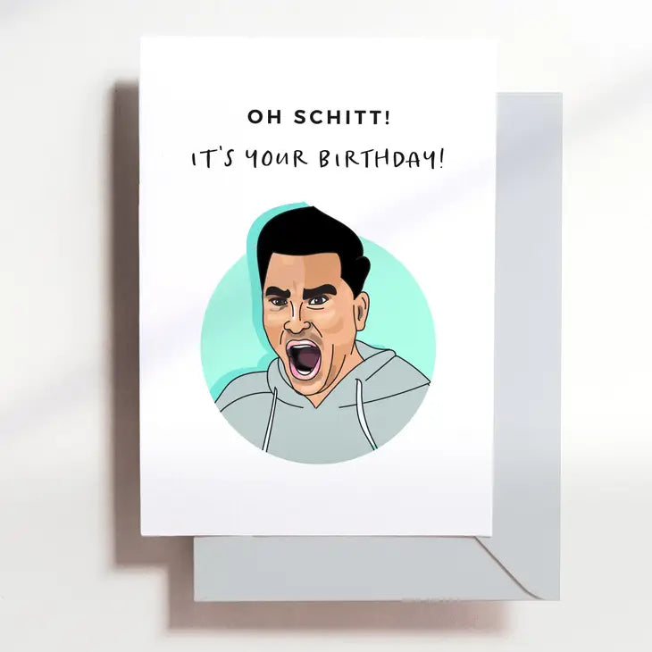 Oh Schitt - It's Your Birthday Greeting Card The Happy Southerner