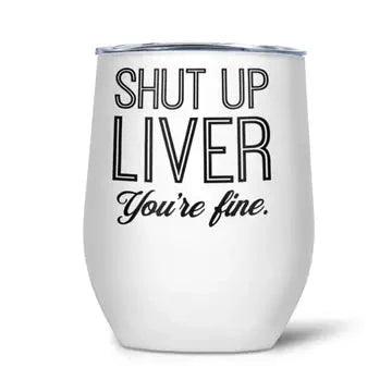 Shut Up Liver Tumbler The Happy Southerner