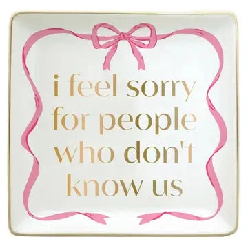 Trinket Tray | I Feel Sorry For People Who Don't Know Us The Happy Southerner