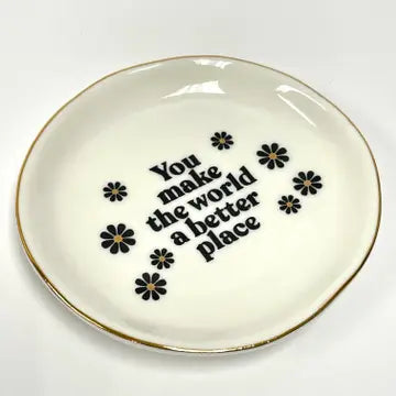 You Make the World A Better Place - Round Trinket Tray The Happy Southerner