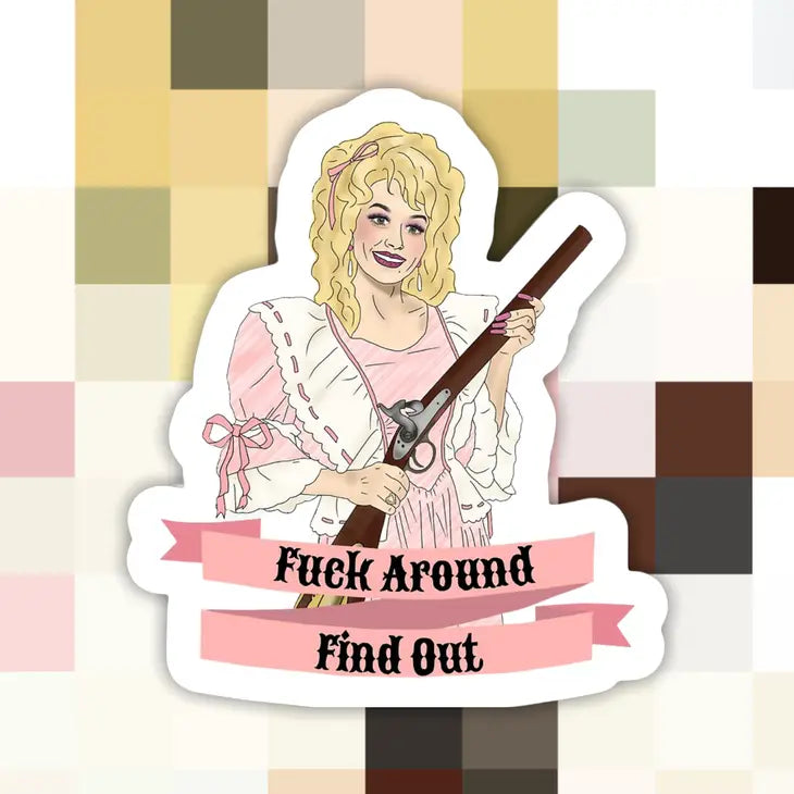 Dolly F*Ck Around and Find Out Sticker The Happy Southerner