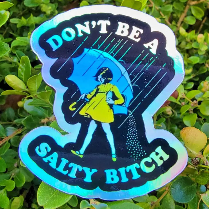 Holographic Don’T Be Salty Bitch Funny Sticker The Happy Southerner
