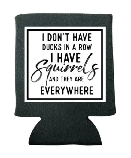 I Don't Have Ducks in A Row Koozie The Happy Southerner