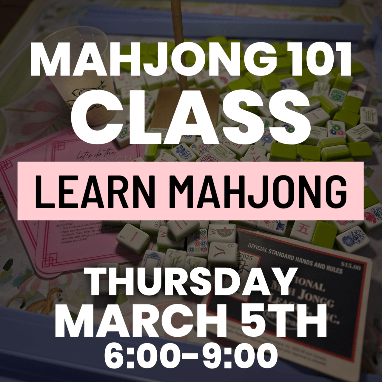 03-05 | Learn How To Play Mahjong Class at The Happy Southerner - Reserve Your Seat - March 5th The Happy Southerner 