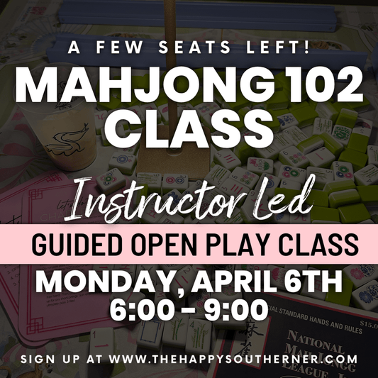 04-06 | Mahj 102 Class - Guided Open Play The Happy Southerner 