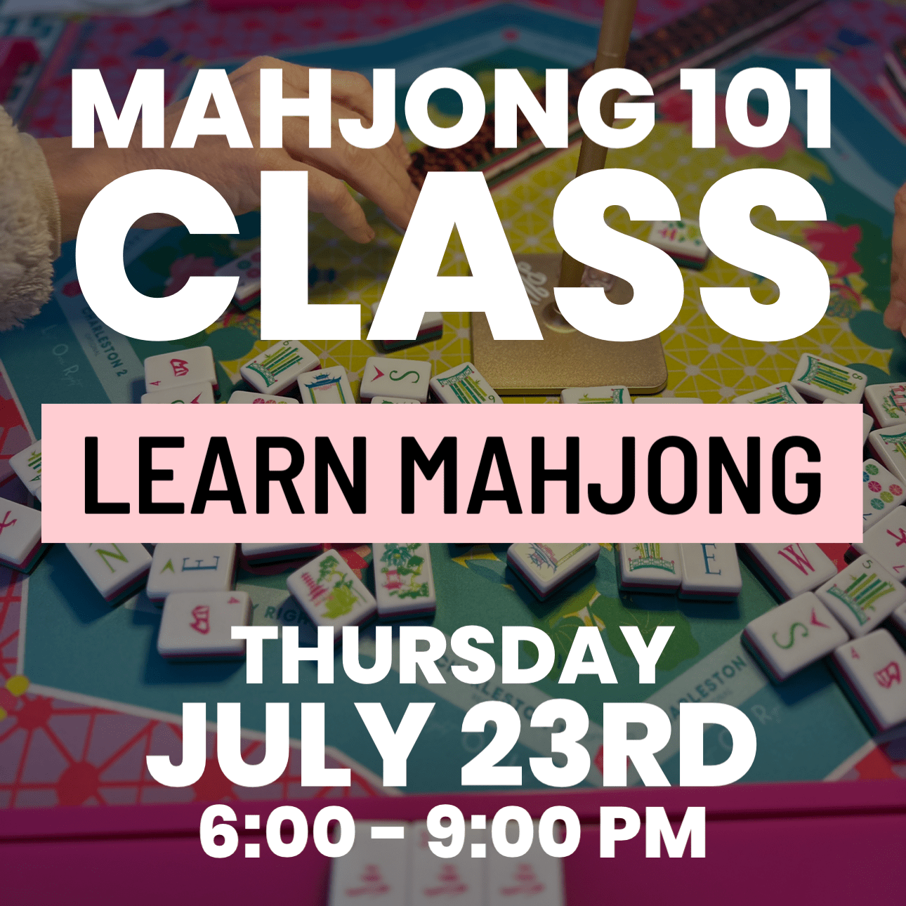 07-23 | Learn How To Play Mahjong Class at The Happy Southerner - Reserve Your Seat - July 23rd The Happy Southerner 