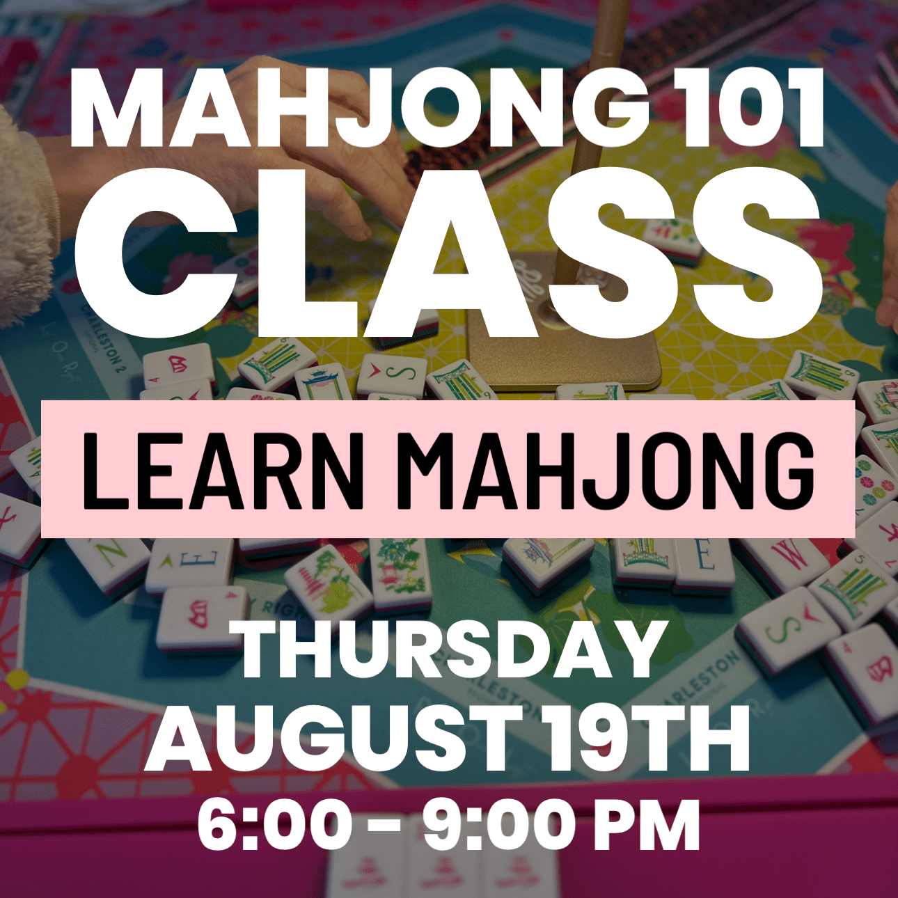 08-19 | Learn How To Play Mahjong Class at The Happy Southerner - Reserve Your Seat - August 19th The Happy Southerner 
