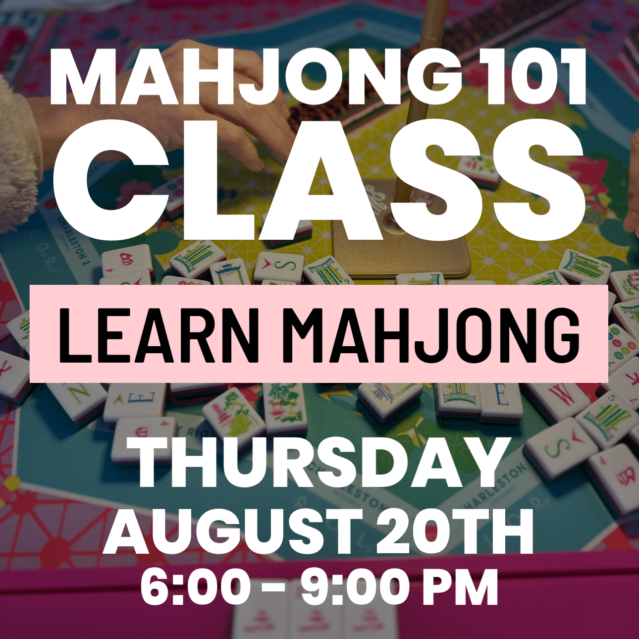 08-20 | Learn How To Play Mahjong Class at The Happy Southerner - Reserve Your Seat - August 20th The Happy Southerner 