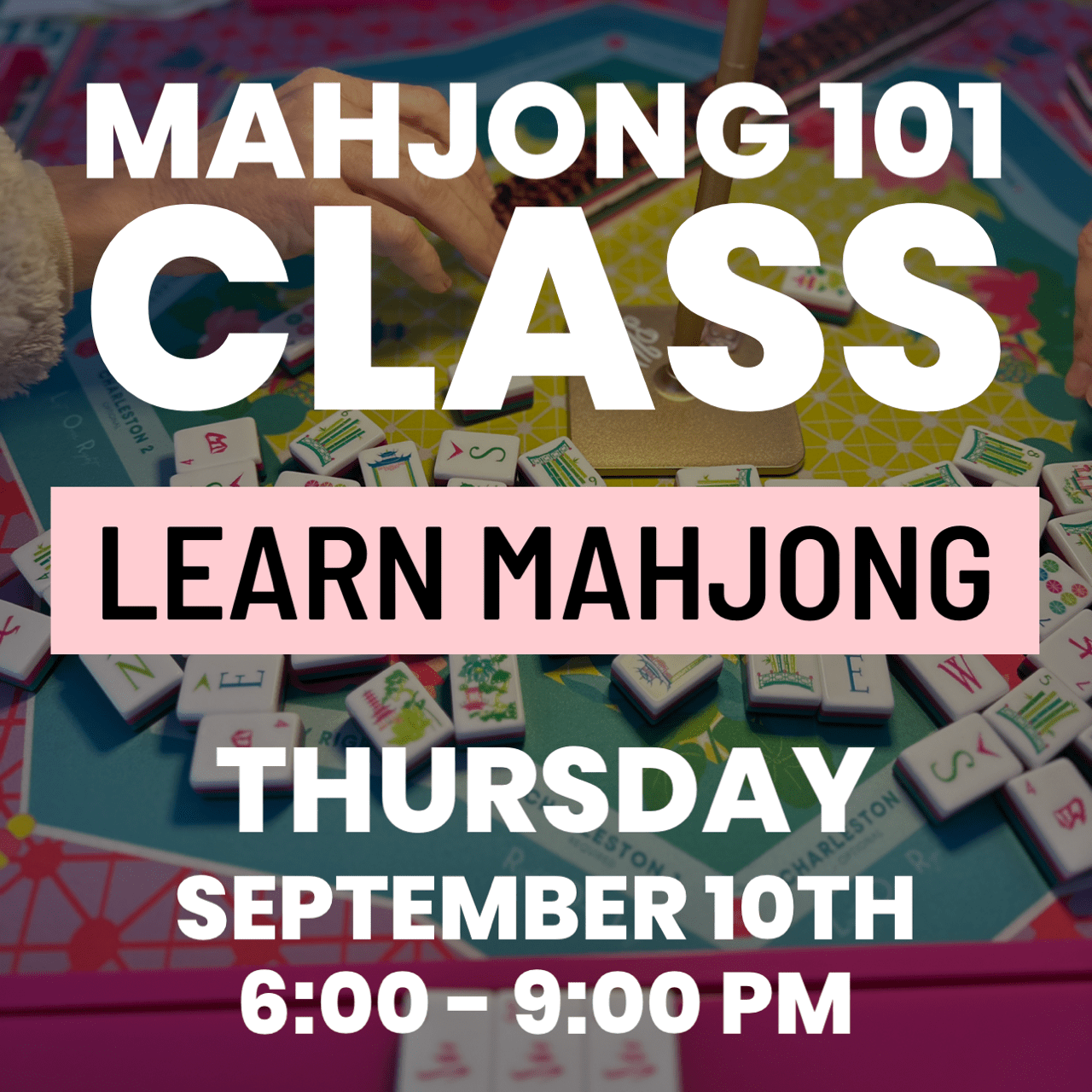 09-10 | Learn How To Play Mahjong Class at The Happy Southerner - Reserve Your Seat - September 10th The Happy Southerner 