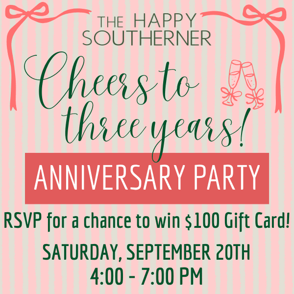 09-20 | Three Year Anniversary Party! RSVP for Free for a Chance to Win $100 Gift Card The Happy Southerner 