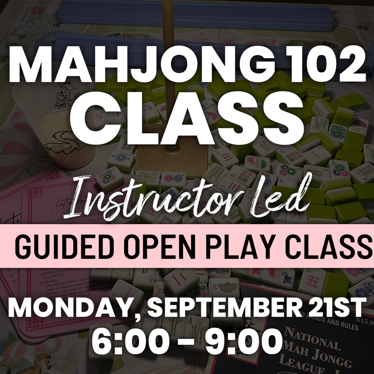 09-21 | Mahj 102 Class - Guided Open Play The Happy Southerner 