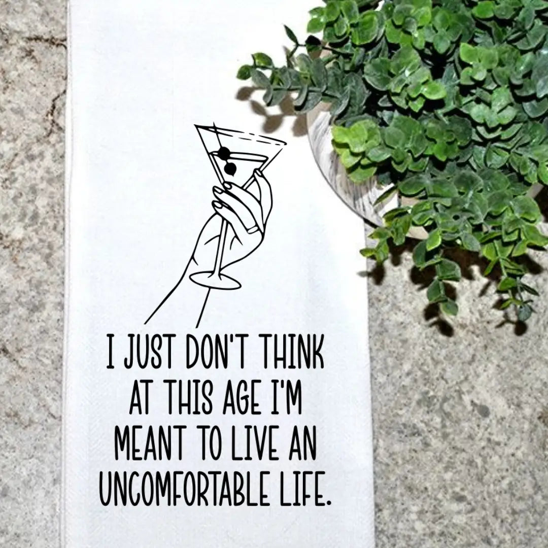 I'm Not Meant To Live An Uncomfortable Life Tea Towel