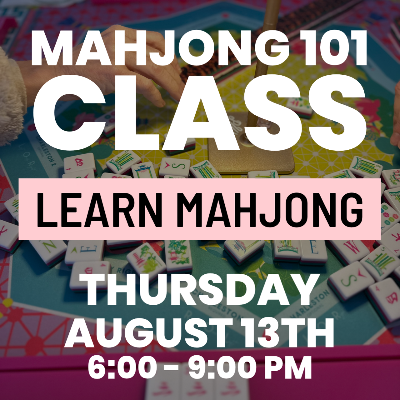 08-13 | Learn How To Play Mahjong Class at The Happy Southerner - Reserve Your Seat - August 13th