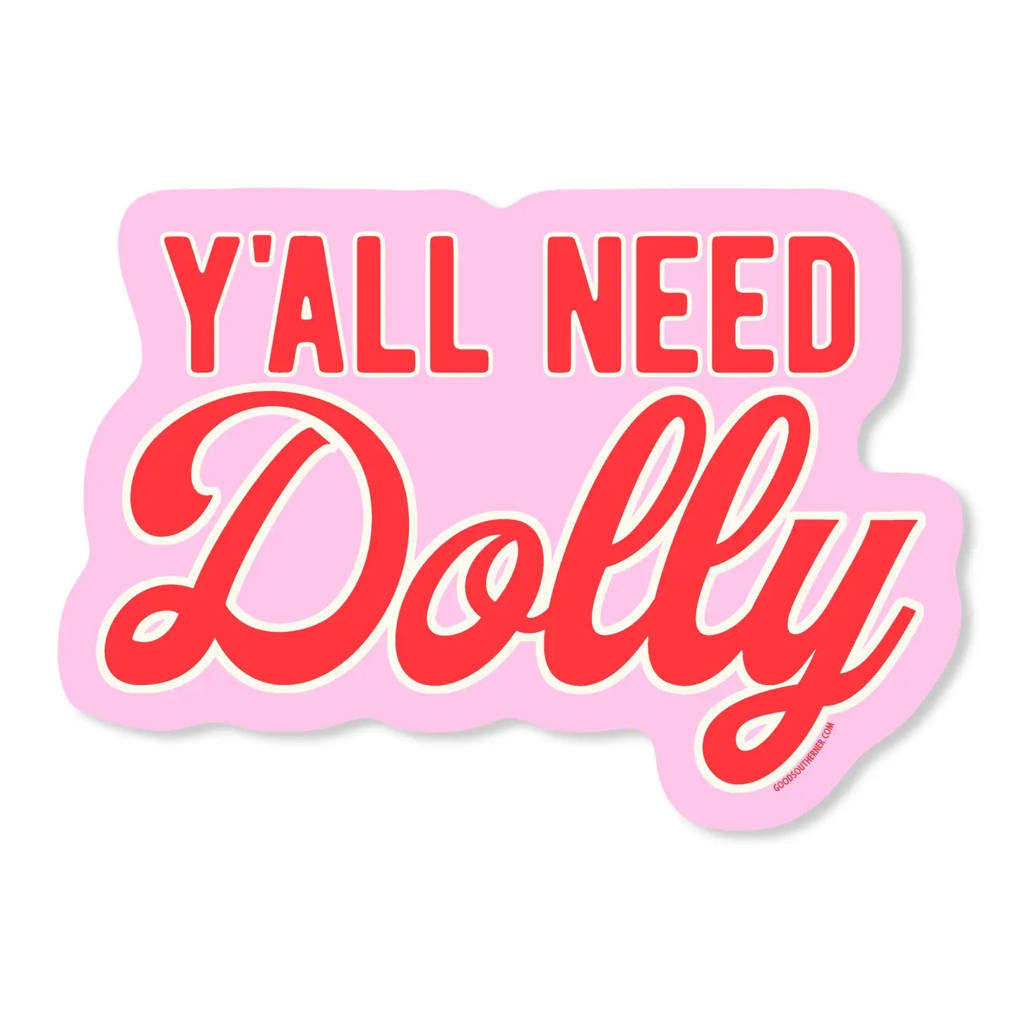 Y'all Need Dolly Sticker