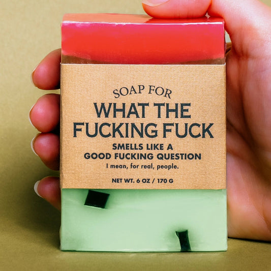 A Soap For What the Fucking Fuck The Happy Southerner 