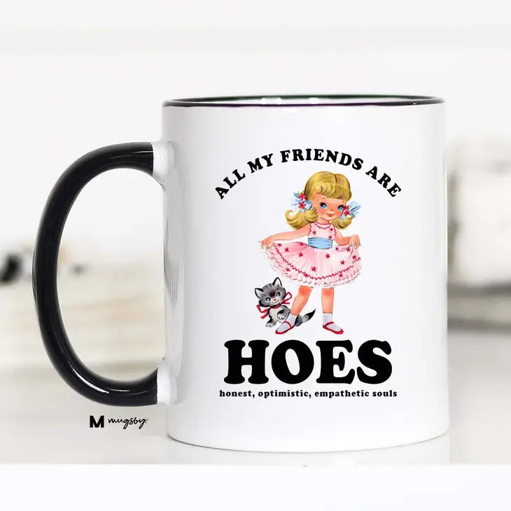 All My Friends Are Hoes Funny Coffee Mug The Happy Southerner 