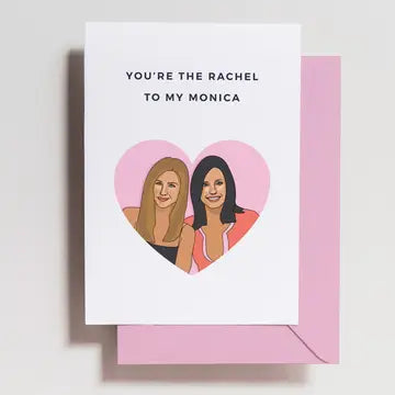 Friends - Rachel + Monica Greeting Card