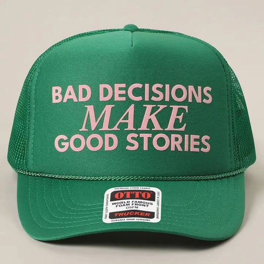 Bad Decisions Make Good Stories Text Print Mesh Back Cap The Happy Southerner 