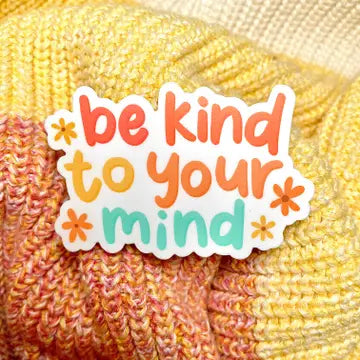 Be Kind To Your Mind Sticker The Happy Southerner 