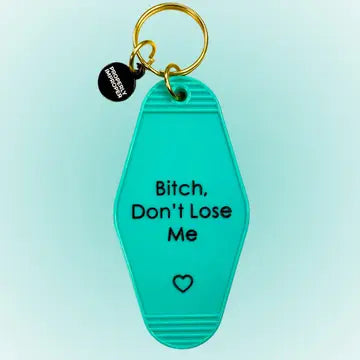 Bitch Don’T Lose Me - Hot Stamped Motel Keychain The Happy Southerner 