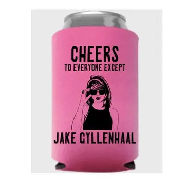 Cheers To Everyone Except jake gyllenhaal Koozie The Happy Southerner 