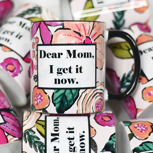 Dear Mom I Get It Now Mother's Day Coffee Mug The Happy Southerner 