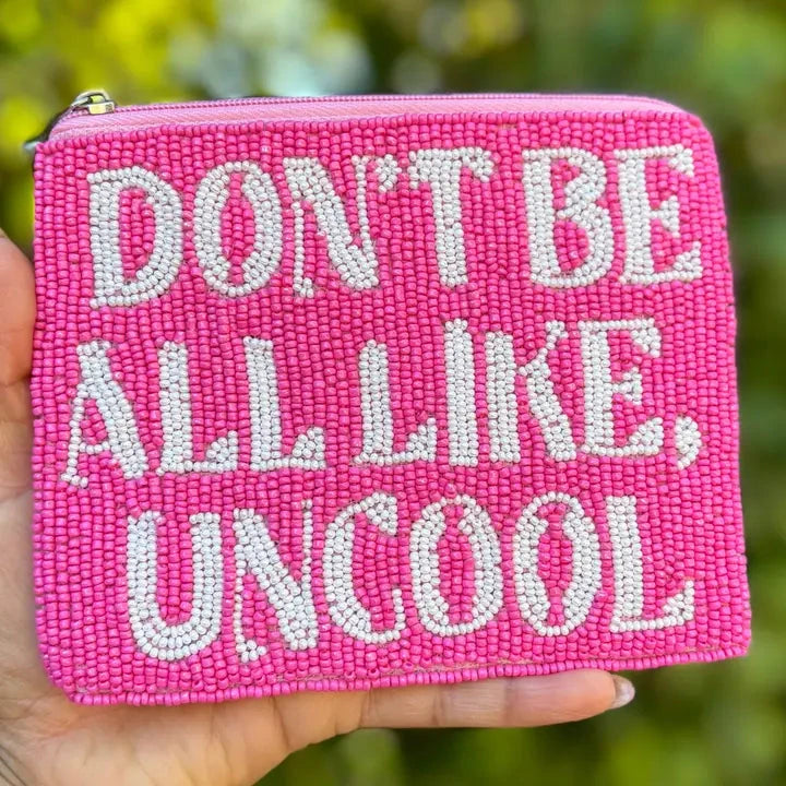 Don't Be All Like, Uncool Beaded Pouch The Happy Southerner 