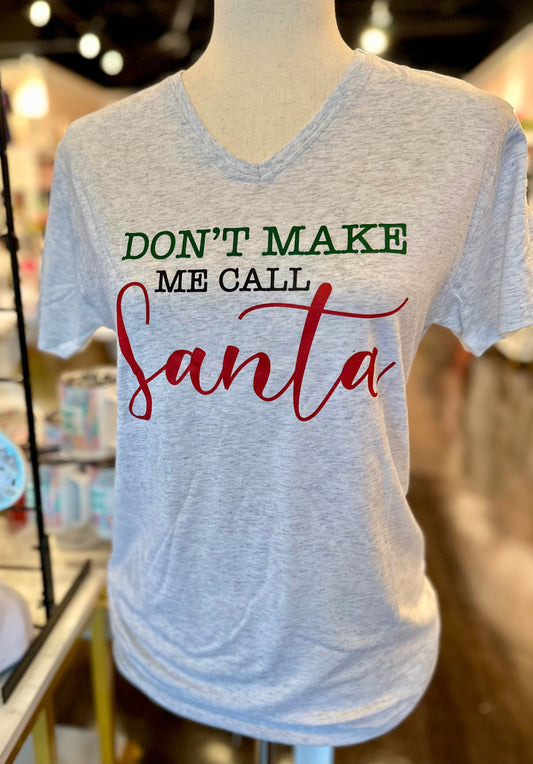 Don't Make Me Call Santa V-Neck T-Shirt The Happy Southerner 