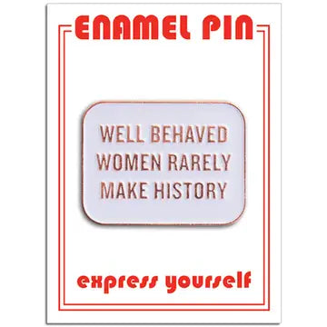 Well Behaved Women Quote Pin