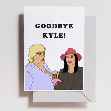 Goodbye Kyle Greeting Card