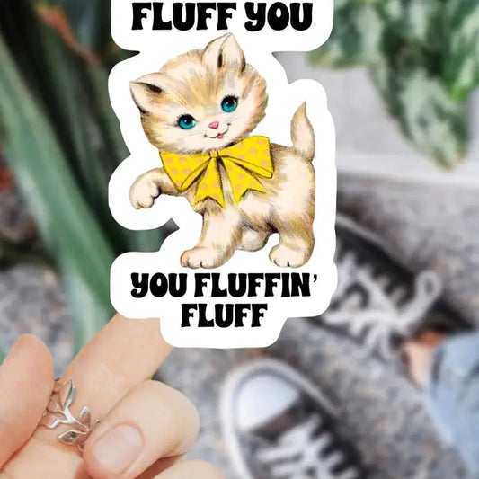 Fluff You Cat Sticker The Happy Southerner 