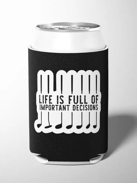 Funny Golf Life Is Full of Important Decisions Koozie The Happy Southerner 