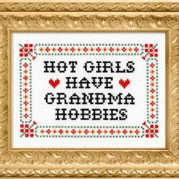 Hot Girls Have Grandma Hobbies Cross Stitch Kit The Happy Southerner 